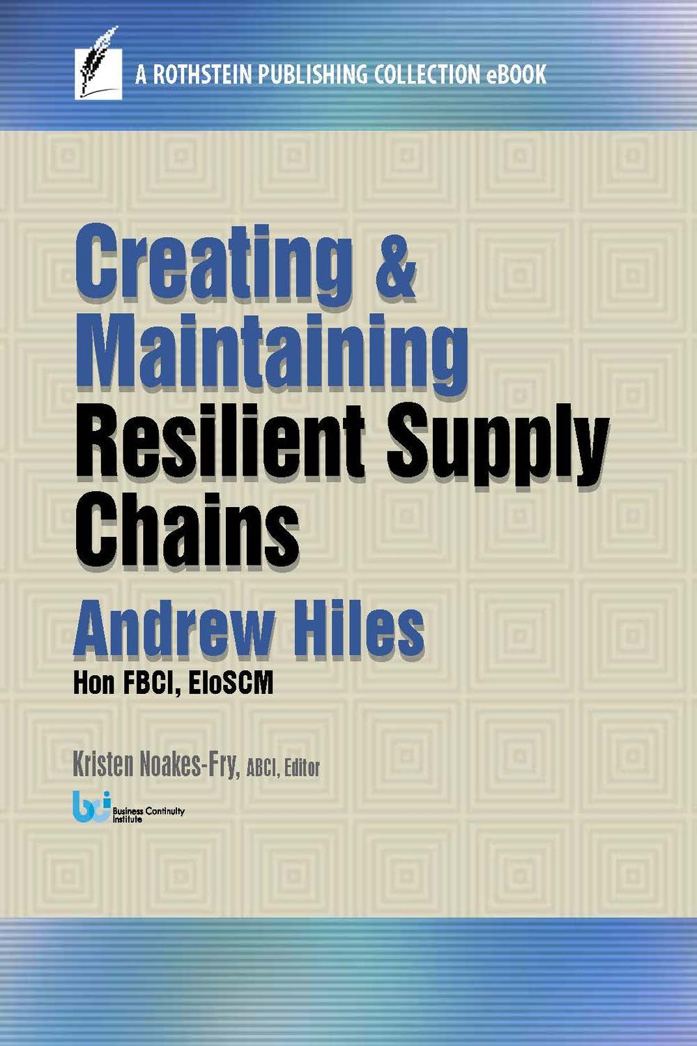creating and maintaining resilient supply chains 1st edition hiles, andrew hon fbci, eioscm 1944480072,