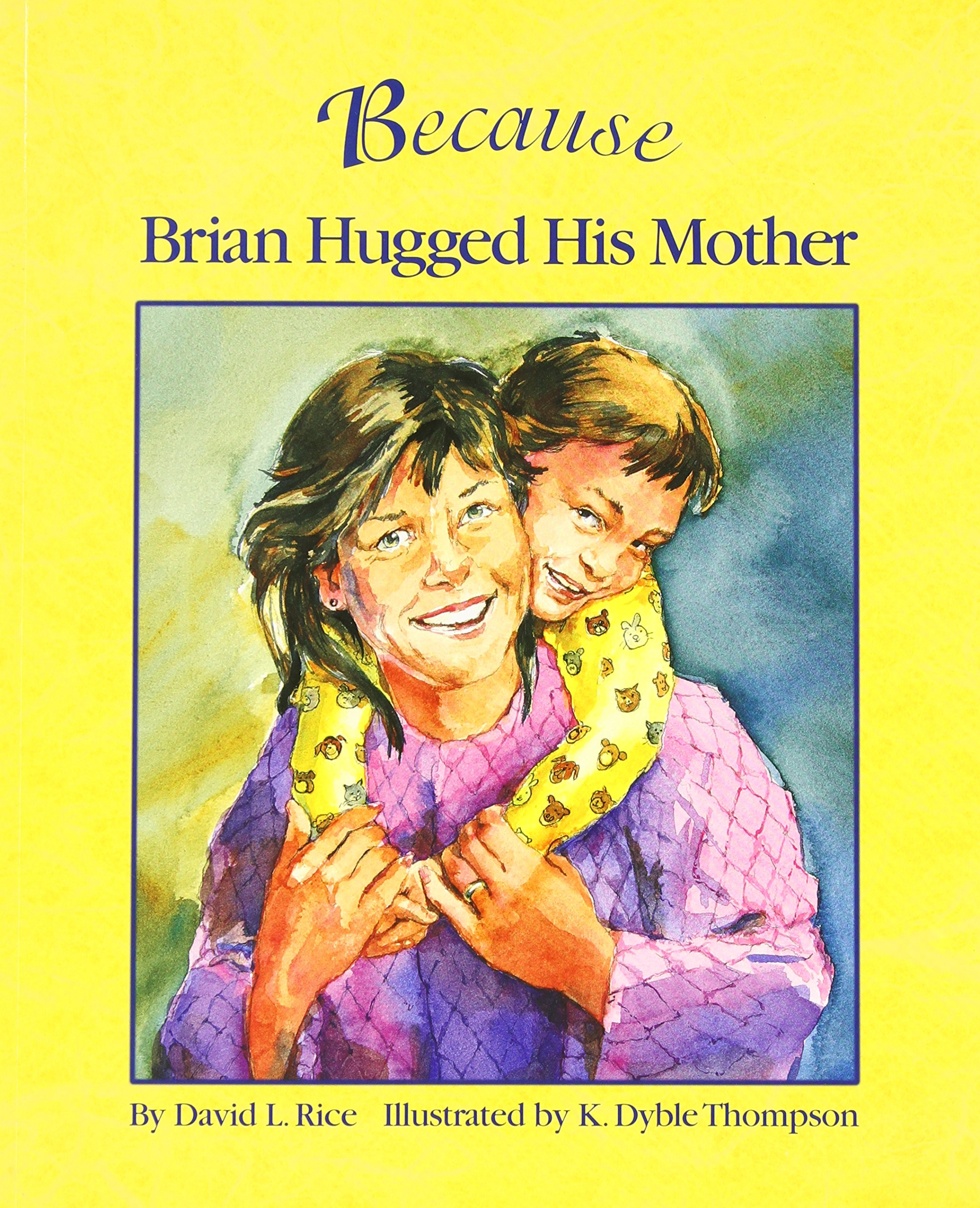 because brian hugged his mother the perfect kindness book for children 1st edition rice, david l. 1883220890,
