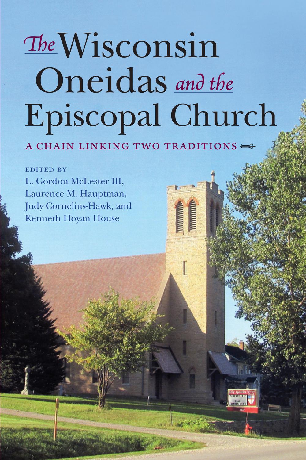 the wisconsin oneidas and the episcopal church a chain linking two traditions 1st edition l. gordon mclester,