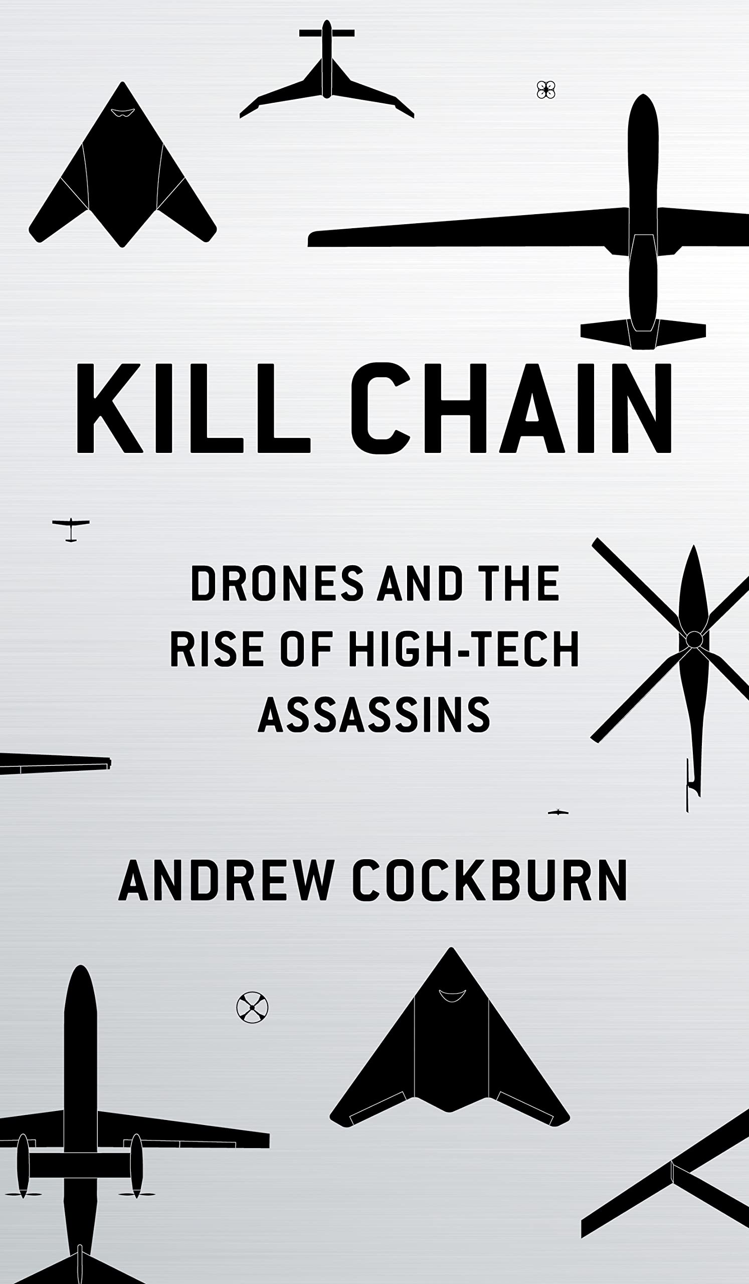 kill chain drone and the rise of high tech assassins  andrew cockburn 1781689466, 9781781689462