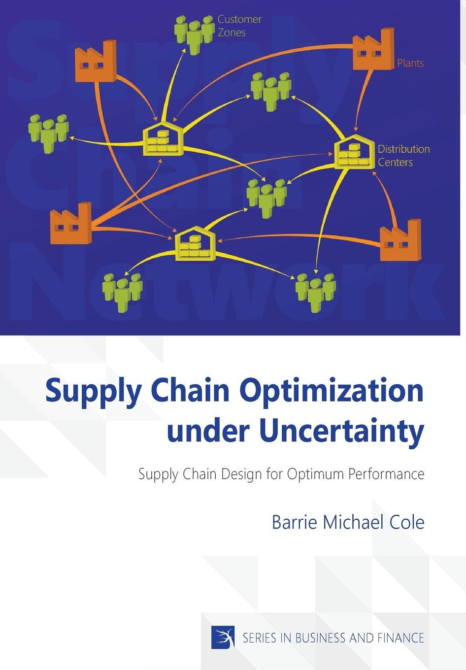 supply chain optimization under uncertainty supply chain design for optimum performance 1st edition barrie