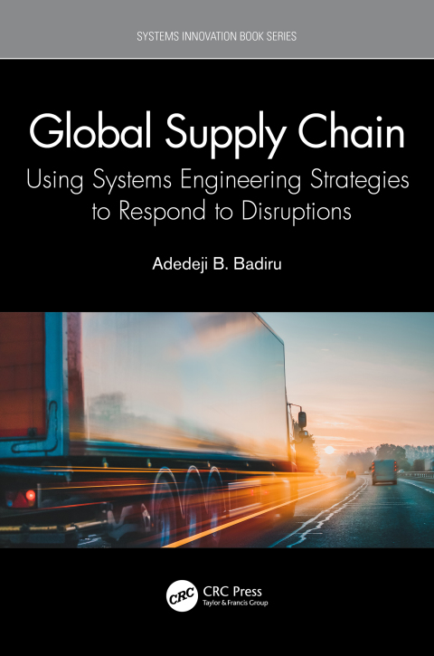 global supply chain using systems engineering strategies to respond to disruptions 1st edition badiru,