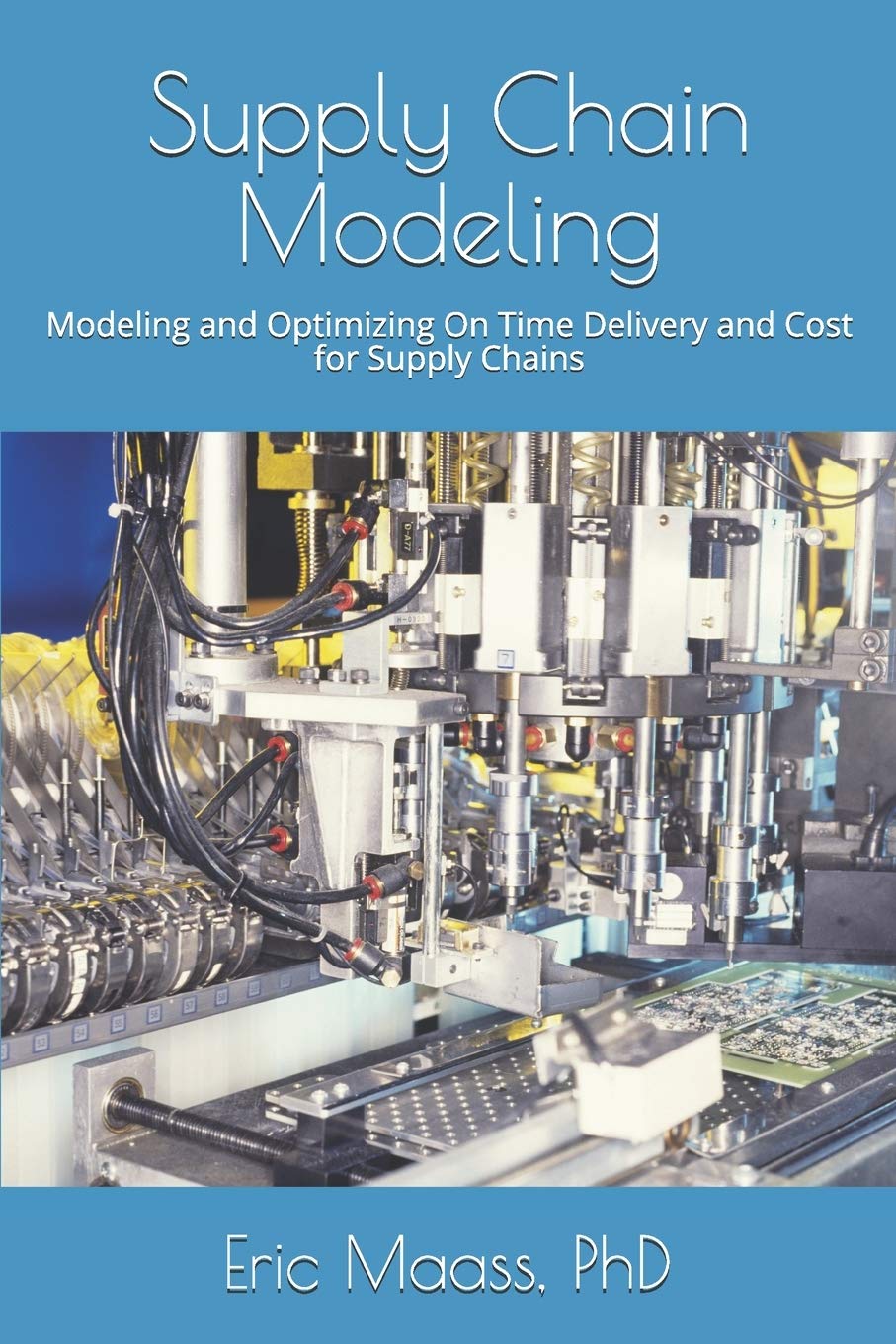 supply chain modeling modeling and optimizing both on time delivery and cost through supply chains  maass