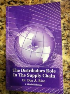 the distributors role in the supply chain dr. don a. rice, mitchell harper 1881154122, 9781881154129