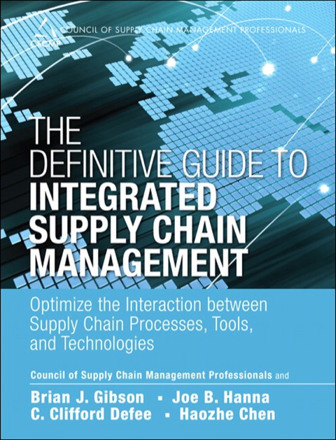 definitive guide to integrated supply chain management the optimize the interaction between supply chain