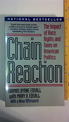 chain reaction the impact of race rights and taxes on american politics revised edition edsall, mary d.,