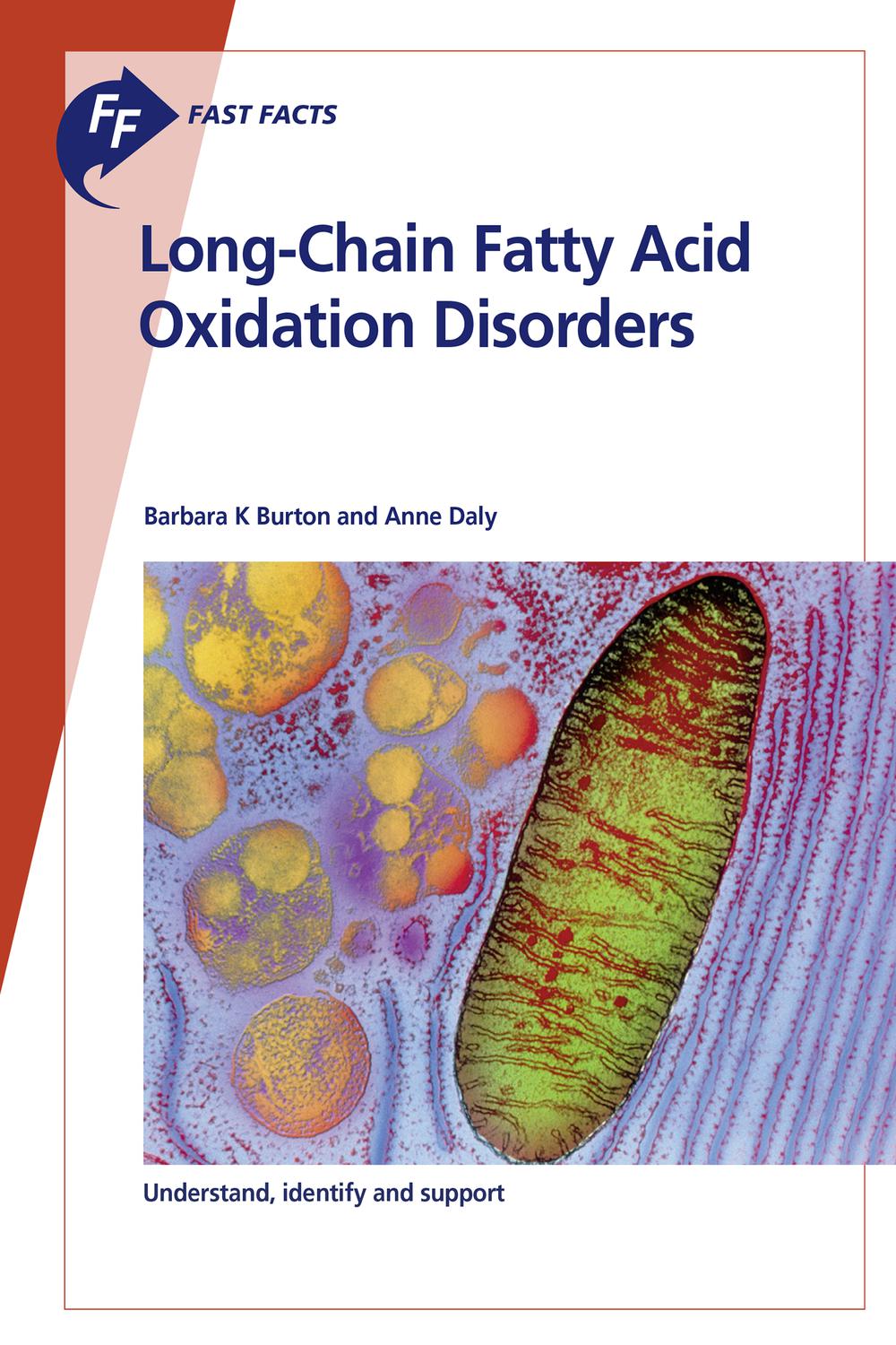 fast facts long chain fatty acid oxidation disorders understand identify and support 1st edition burton,