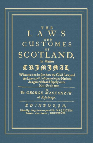the laws and customes of scotland in matters criminal wherein to be seen how the civil law and the laws and