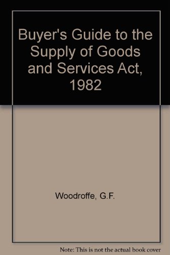 buyers guide to the supply of goods and services act 1982  g.f. woodroffe 090060722x, 9780900607226