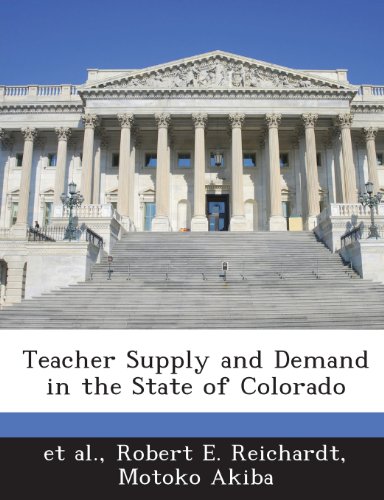 teacher supply and demand in the state of colorado  robert e. reichardt 1288802595, 9781288802593