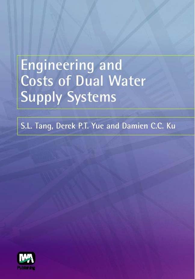 engineering and costs of dual water supply systems 2nd edition tang, s. l., yue, derek p. t., ku, damien c.