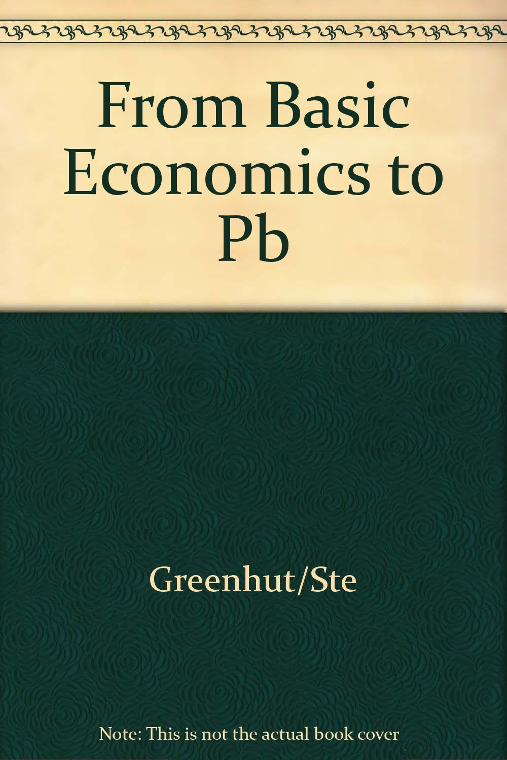 from basic economics to supply side economics  greenhut, melvin l. 0819134279, 9780819134271