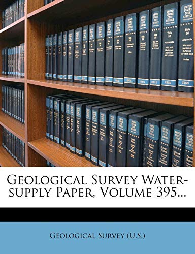 geological survey water supply paper volume 395  (u.s.), geological survey 1274814006, 9781274814005