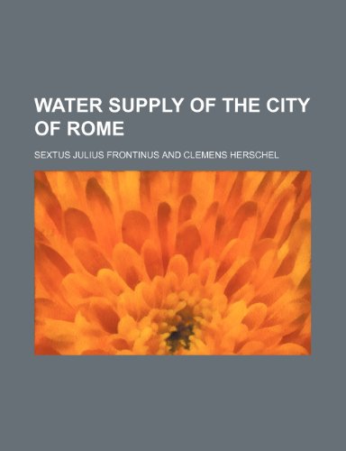 water supply of the city of rome  sextus julius frontinus 1231189916, 9781231189917