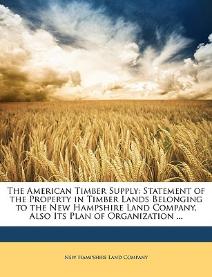 the american timber supply statement of the property in timber lands belonging to the new hampshire land