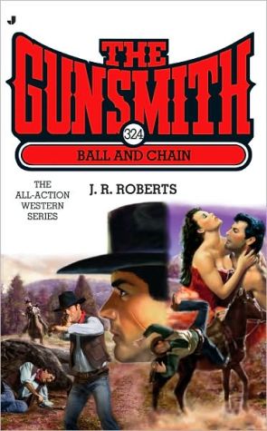 ball and chain gunsmith series 324  j. r. roberts 1440640491, 9781440640490