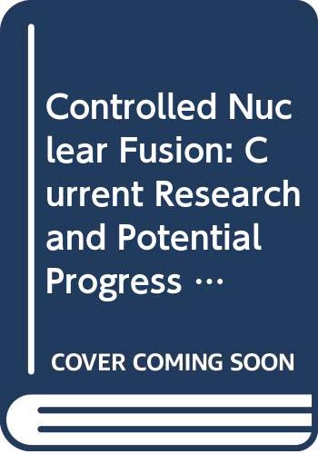 controlled nuclear fusion current research and potential progress the report of the fusion assessment