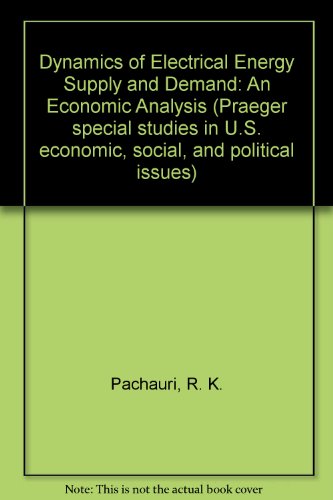 dynamics of electrical energy supply and demand an economic analysis  r. k. pachauri 0275015300, 9780275015305