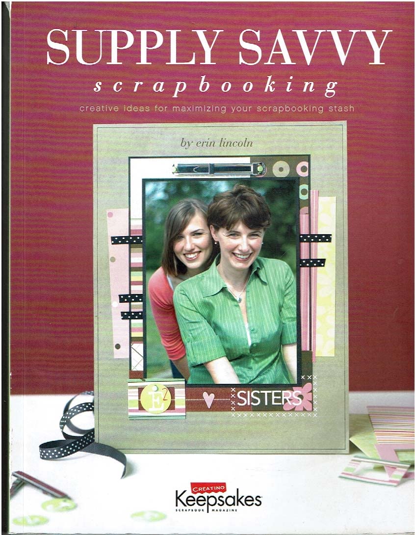 supply savvy for scrapbooking 1st edition erin lincoln 1929180934, 9781929180936