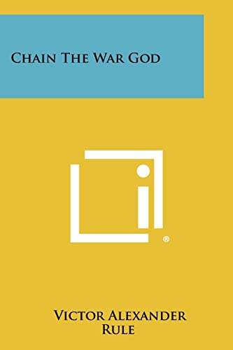 chain the war god  rule, victor alexander 1258491532, 9781258491536