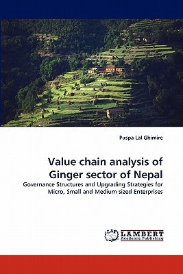 value chain analysis of ginger sector of nepal governance structures and upgrading strategies for micro small