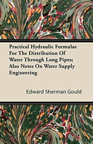 practical hydraulic formulae for the distribution of water through long pipes also notes on water supply