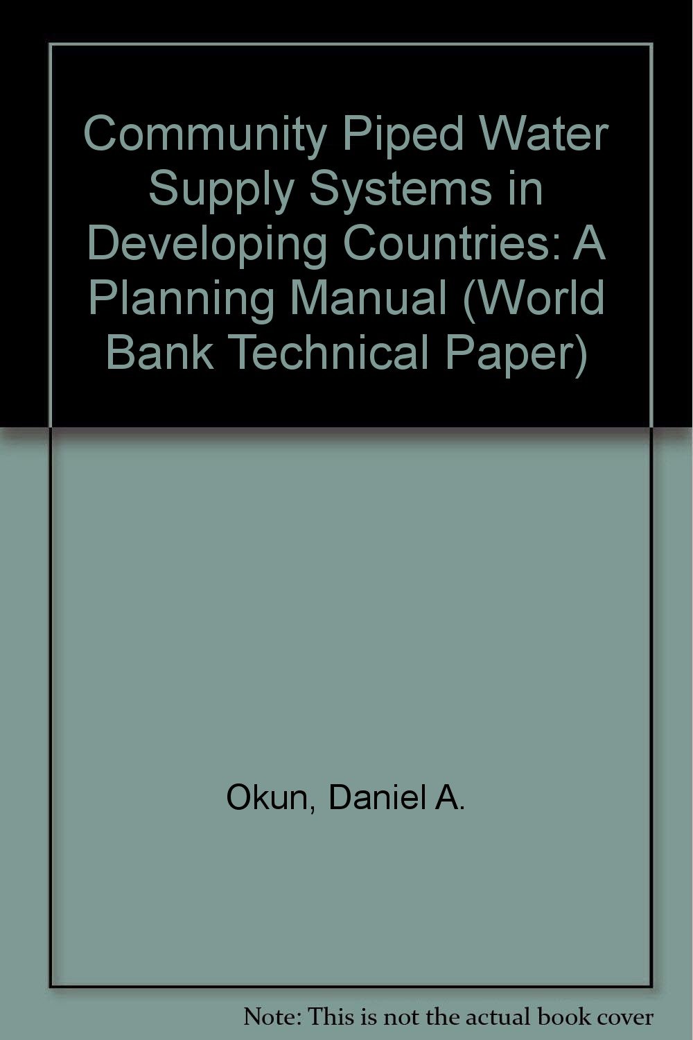 community piped water supply systems in developing countries a planning manual okun, daniel a., ernst,