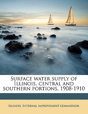 surface water supply of illinois central and southern portions 1908 1910  illinois internal improvement