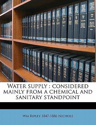 water supply considered mainly from a chemical and sanitary standpoint  wm ripley 1847 1886 nichols