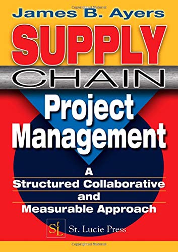 supply chain project management a structured collaborative and measurable approach 1st edition ayers, james