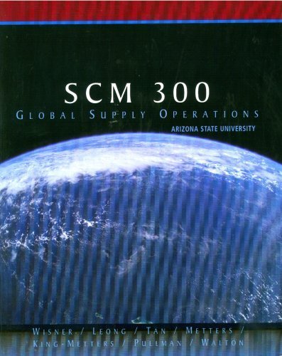 scm 300 global supply operations arizona state university 1st edition joel d. wisner 0324418531, 9780324418538