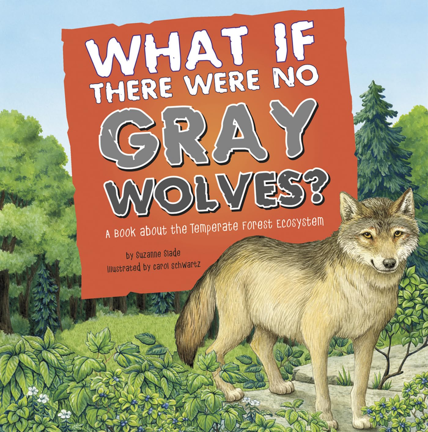 what if there were no gray wolves a book about the temperate forest ecosystem 1st edition slade, suzanne