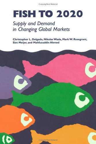 fish to 2020 supply and demand in changing global markets  delgado, christopher l. 089629725x, 9780896297258