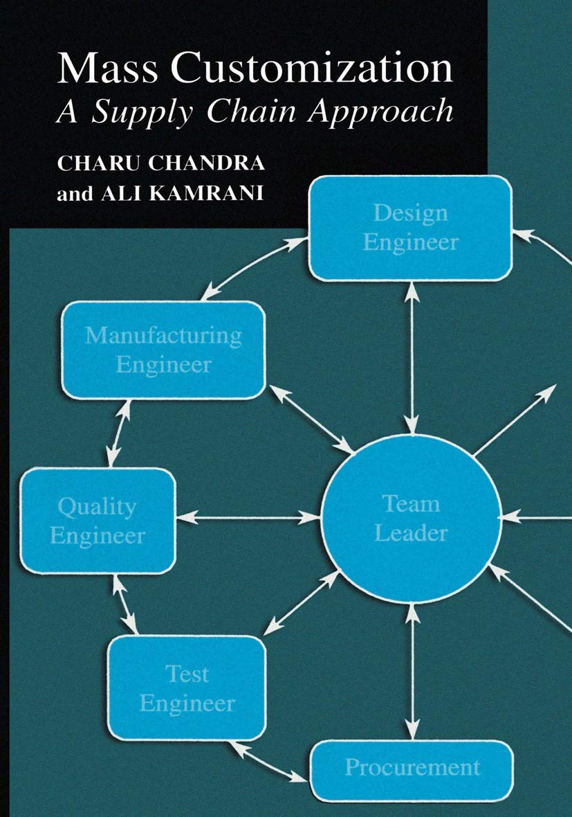 mass customization a supply chain approach 1st edition chandra, charu, kamrani, ali k. 1461347580,