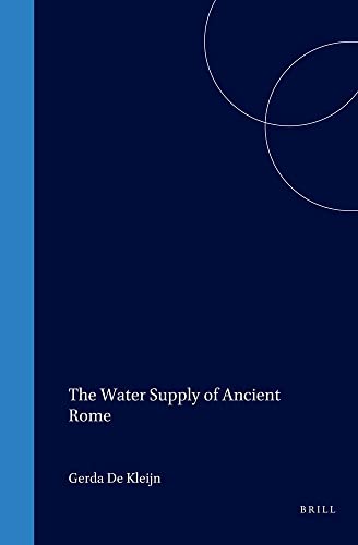 the water supply of ancient rome city area water and population  gerda de kleijn 9050632688, 9789050632683