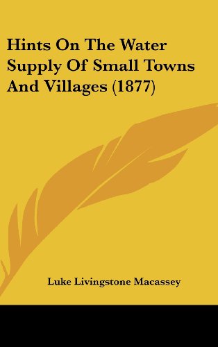 hints on the water supply of small towns and villages  luke livingstone macassey 1436889731, 9781436889735
