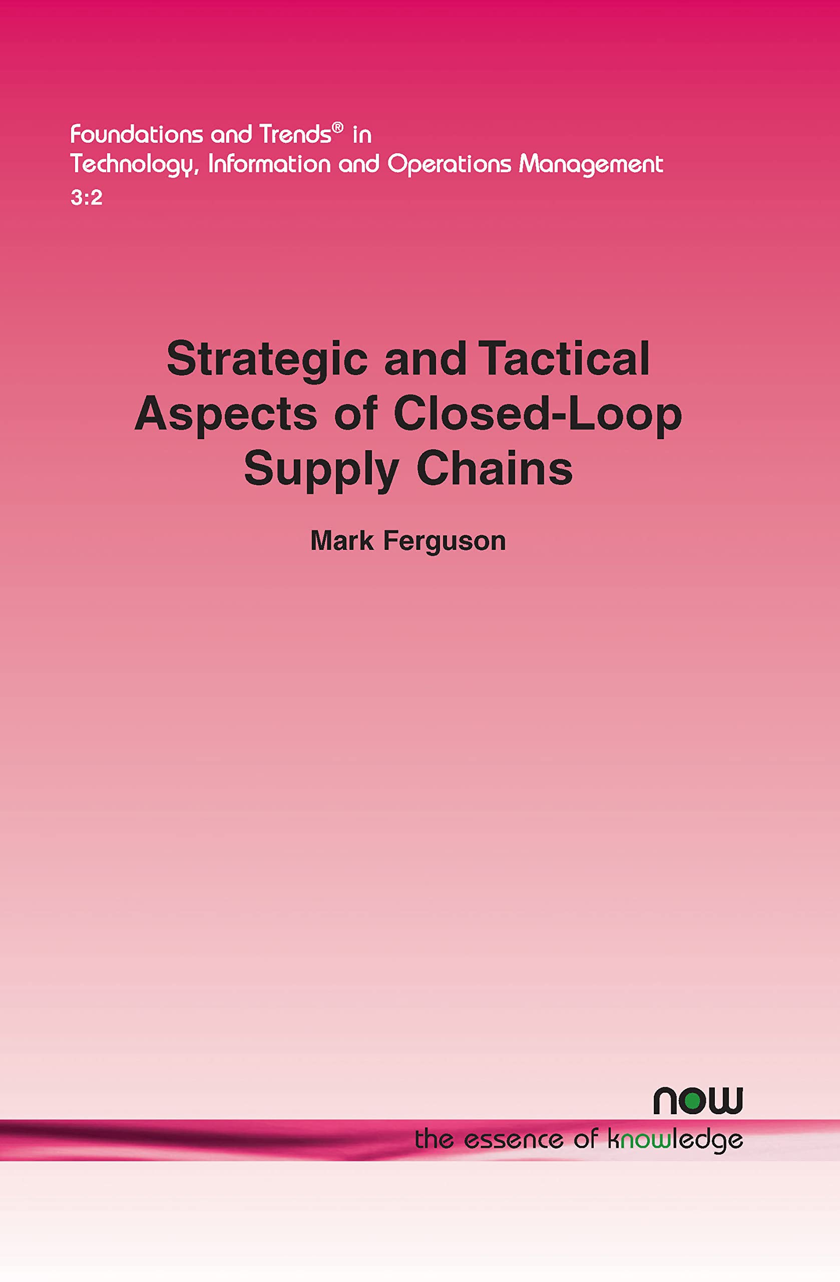 strategic and tactical aspects of closed loop supply chains in technology information and op mark ferguson