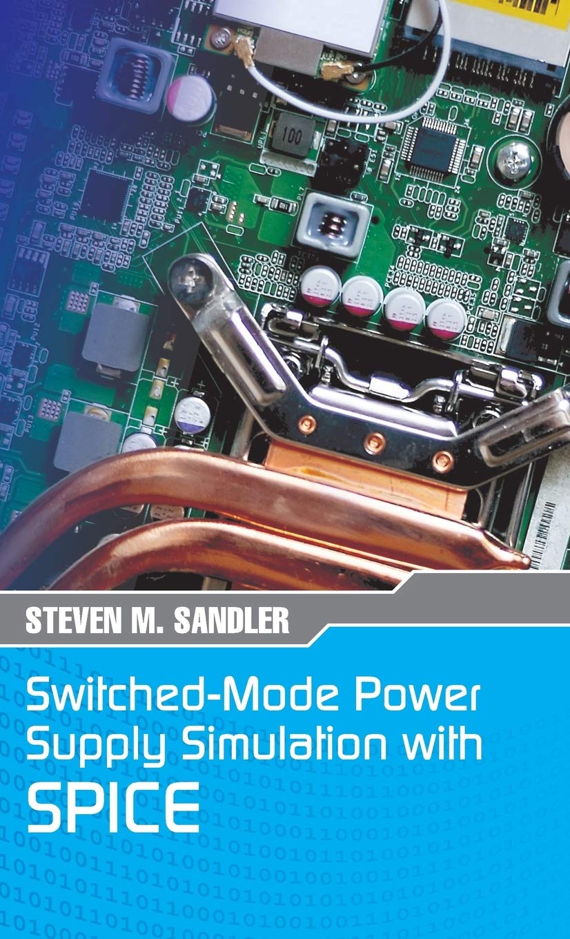 switched mode power supply simulation with spice the faraday press edition 1st edition sandler, steven m