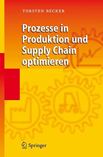 prozesse in produktion und supply chain optimieren 1st edition torsten becker 3540258418, 9783540258414