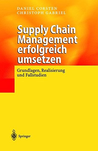 supply chain management erfolgreich umsetzen grundlagen realisierung und fallstudien  daniel corsten,