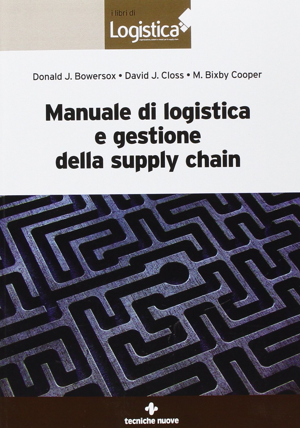 manuale di logistica e gestione della supply chain  bowersox, donald, closs, david j., cooper, m. bixby