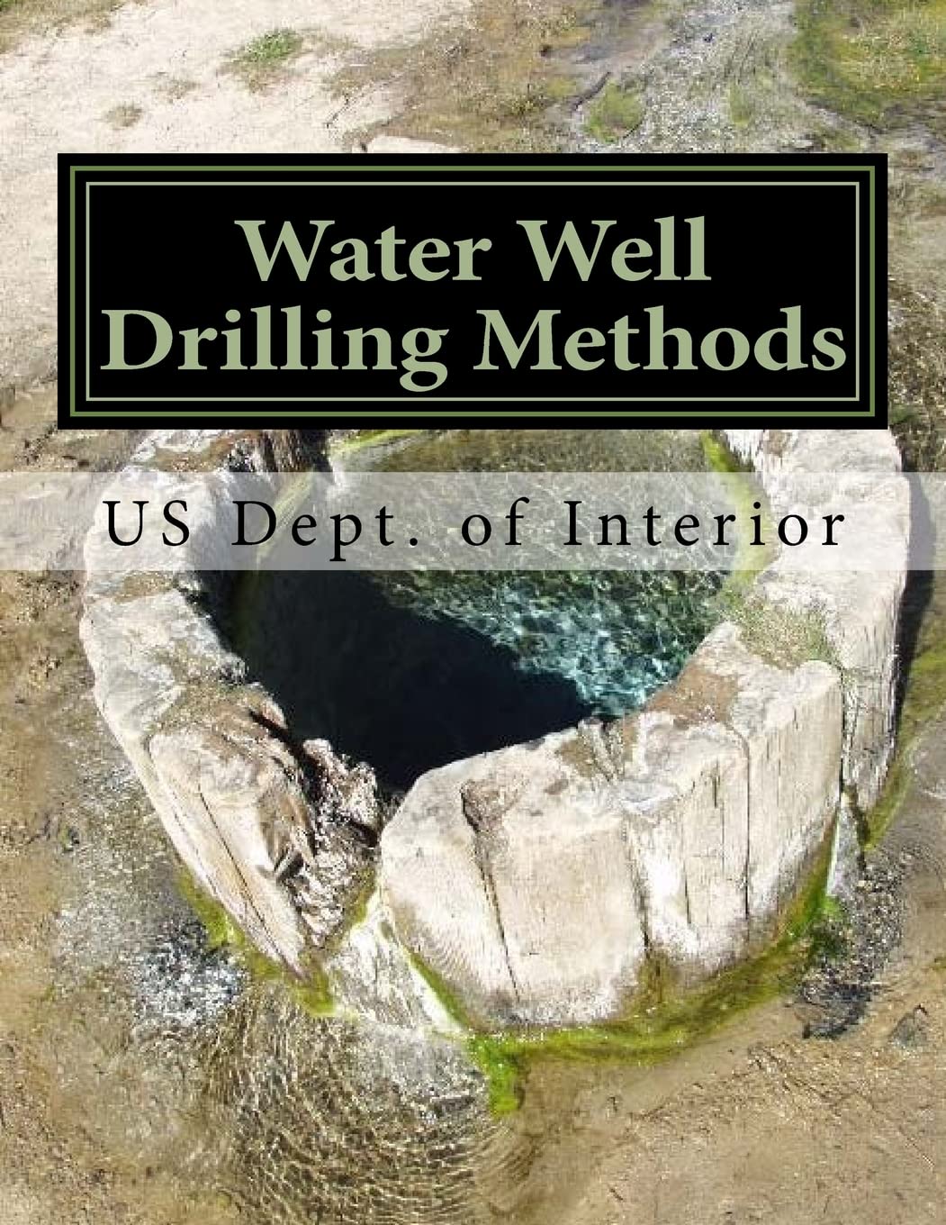 water well drilling methods water supply paper 257  interior, us dept. of 1724761374, 9781724761378