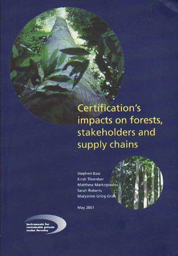 certifications impacts on forests stakeholders and supply chains  bass, stephen, et al 1899825878,