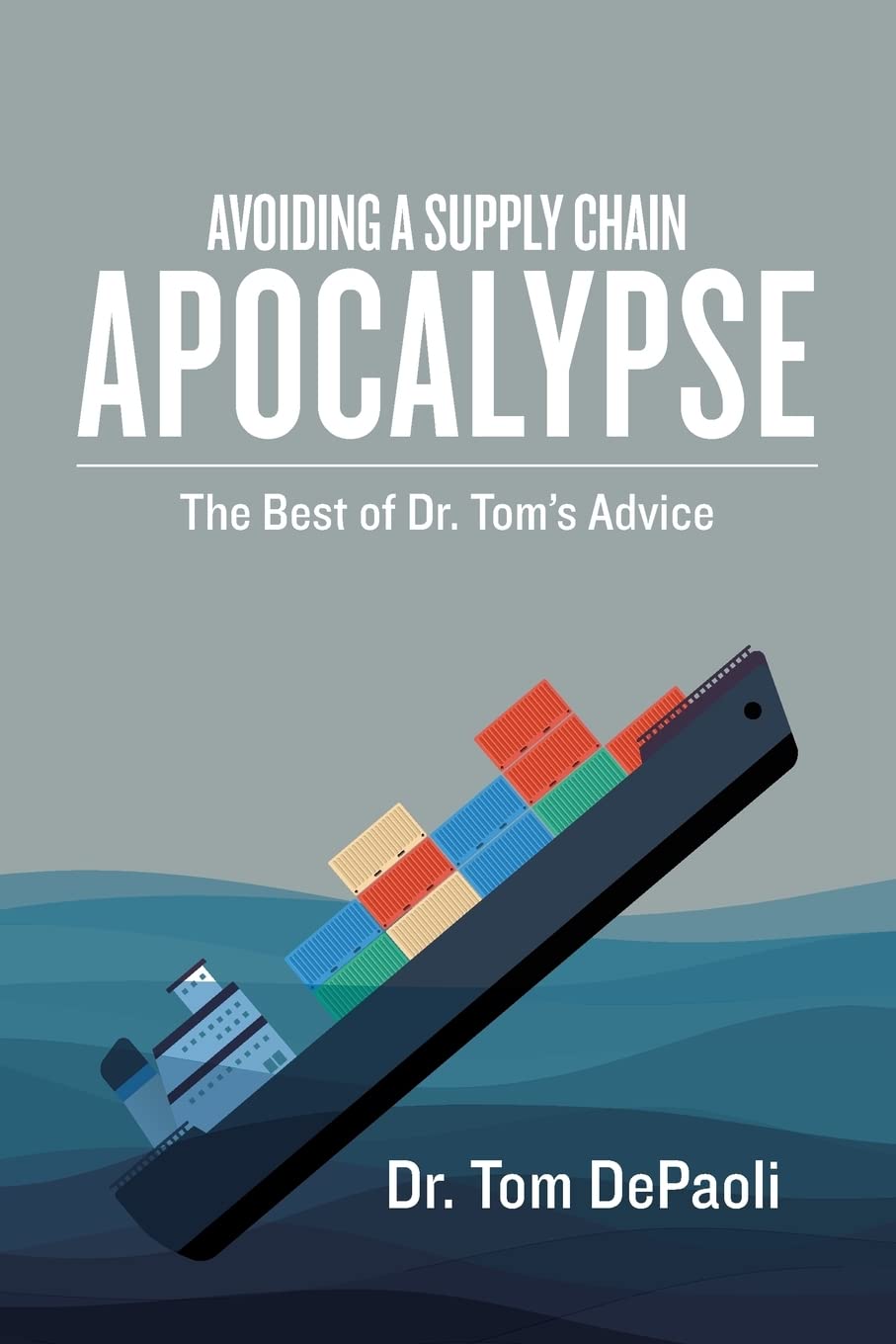 avoiding a supply chain apocalypse the best of dr toms advice 1st edition depaoli, dr. tom 1518895824,