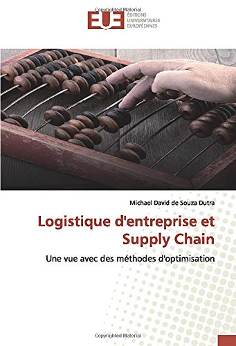 logistique dentreprise et supply chain une vue avec des m thodes doptimisation de souza dutra, michael david