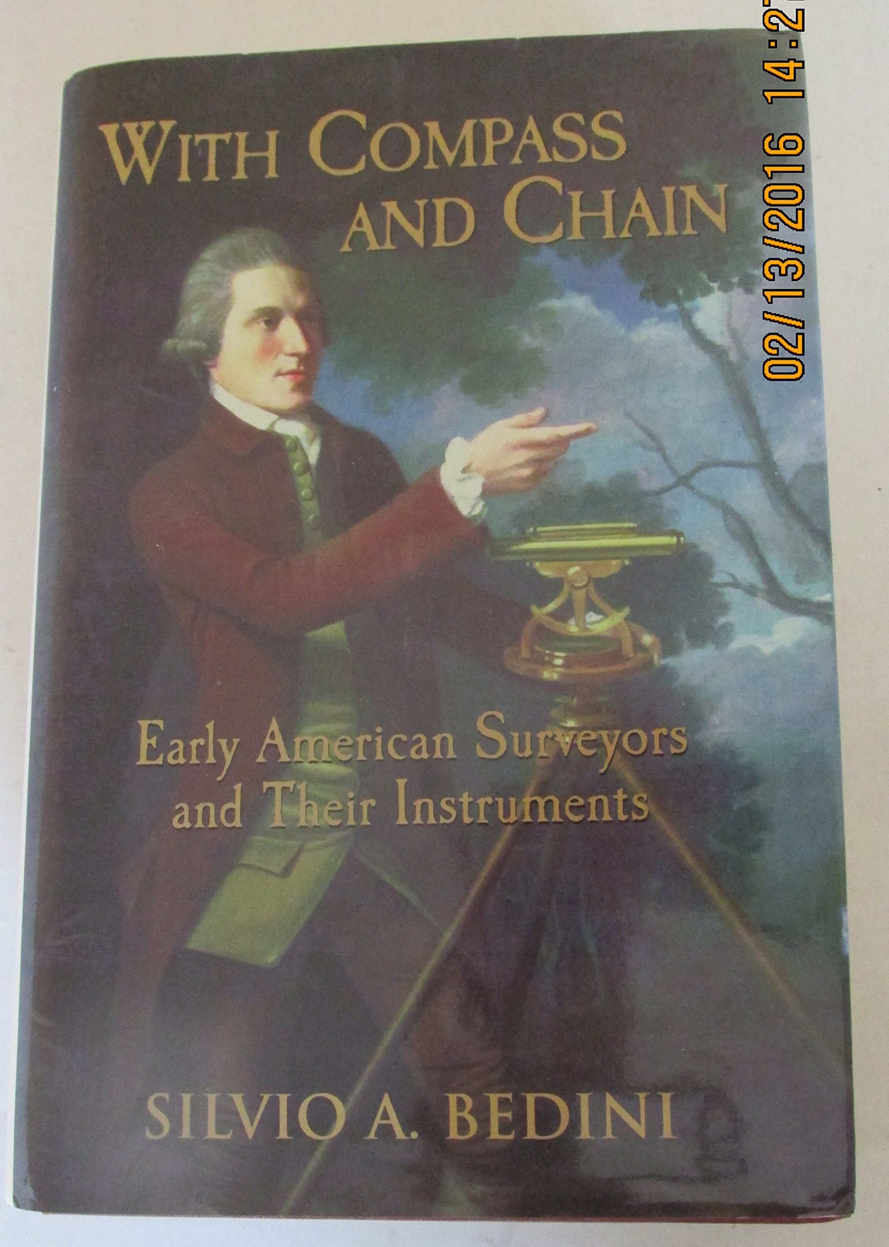 with compass and chain early american surveyors and their instruments 1st edition silvio a. bedini