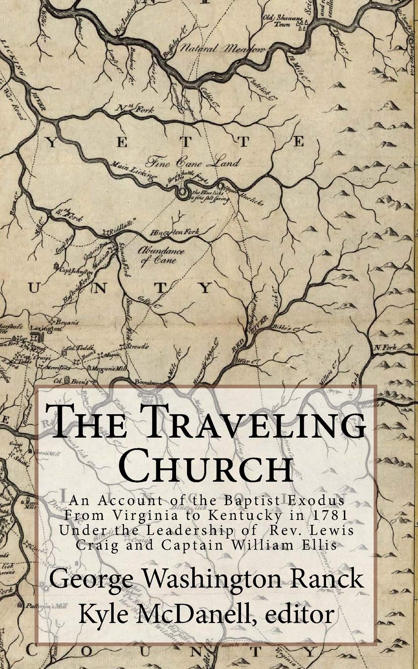 the traveling church an account of the baptist exodus from virginia to kentucky in 1781 under the leadership