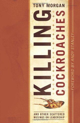 killing cockroaches and other scattered musings on leadership  tony morgan 0805447857, 9780805447859