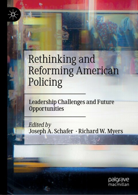rethinking and reforming american policing leadership challenges and future opportunities 1st edition tommaso