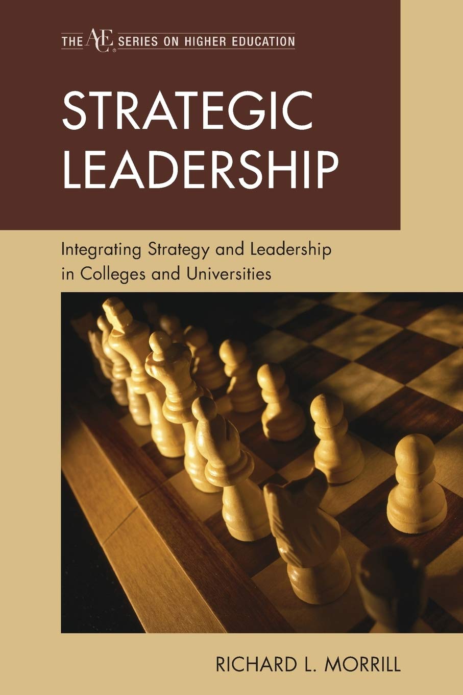 strategic leadership integrating strategy and leadership in colleges and universities 1st edition morrill,